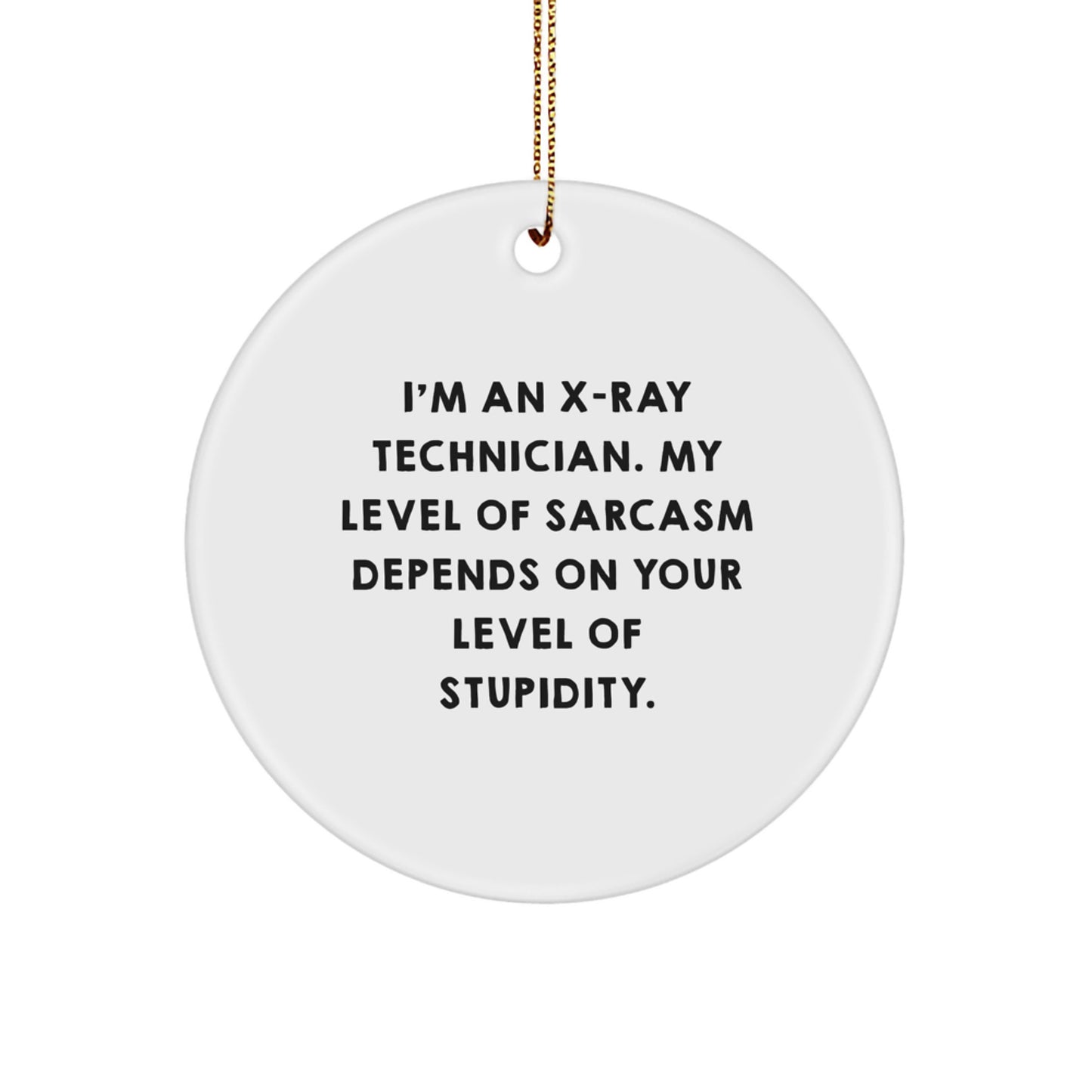 Funny X-Ray Technician Gifts from Men to X-Ray Technician Friends, Christmas Unique Circle Ornament for X-Ray Technician Coworkers, Sarcasm Humor Christmas Unique Gift for X-Ray Technician Family - Image 1