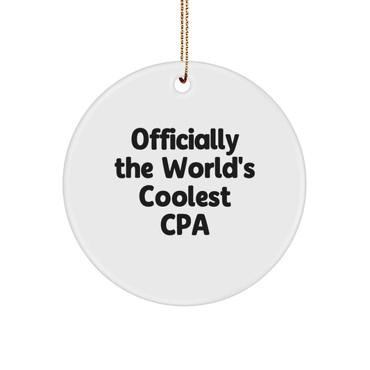 Funny CPA Gifts for Him, Circle Ornament with 'Officially The World's Coolest Cpa' Quote, Christmas Unique Gifts from Friends or Family - Image 1
