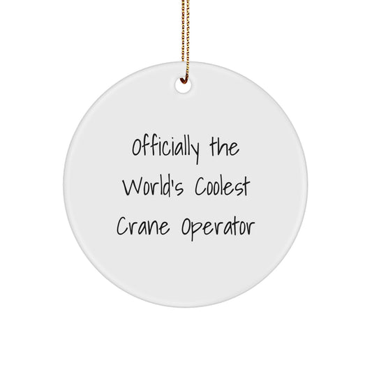 Funny Crane Operator Gifts, Officially The World's Coolest Crane Operator, Circle Ornament, Gifts from Friends for Crane Operator, Unique Christmas Decorations - Image 1
