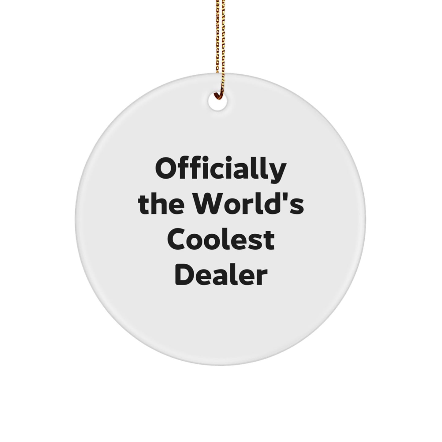 Funny Dealer Gifts from Friends, Officially The World's Coolest Dealer Circle Ornament, Christmas Unique Gifts for Dealers - Image 1