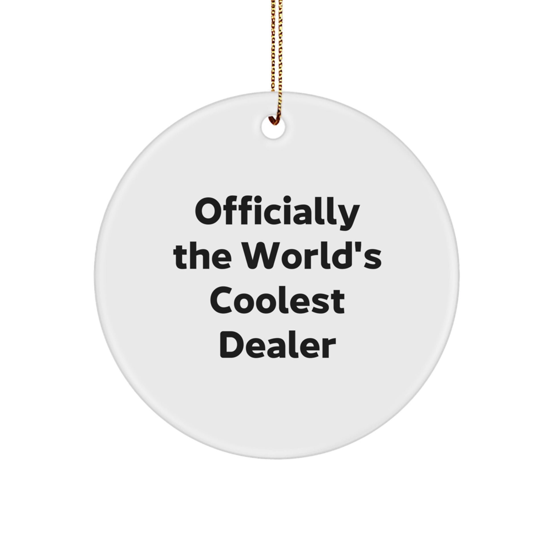 Funny Dealer Gifts from Friends, Officially The World's Coolest Dealer Circle Ornament, Christmas Unique Gifts for Dealers - Image 1