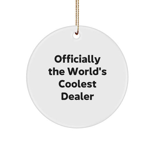 Funny Dealer Gifts from Friends, Officially The World's Coolest Dealer Circle Ornament, Christmas Unique Gifts for Dealers - Image 1