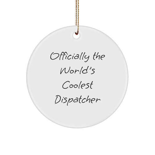 Funny Dispatcher Gifts, Officially The World's Coolest Dispatcher - Circle Ornament, Christmas Unique Presents for Dispatcher - Image 1