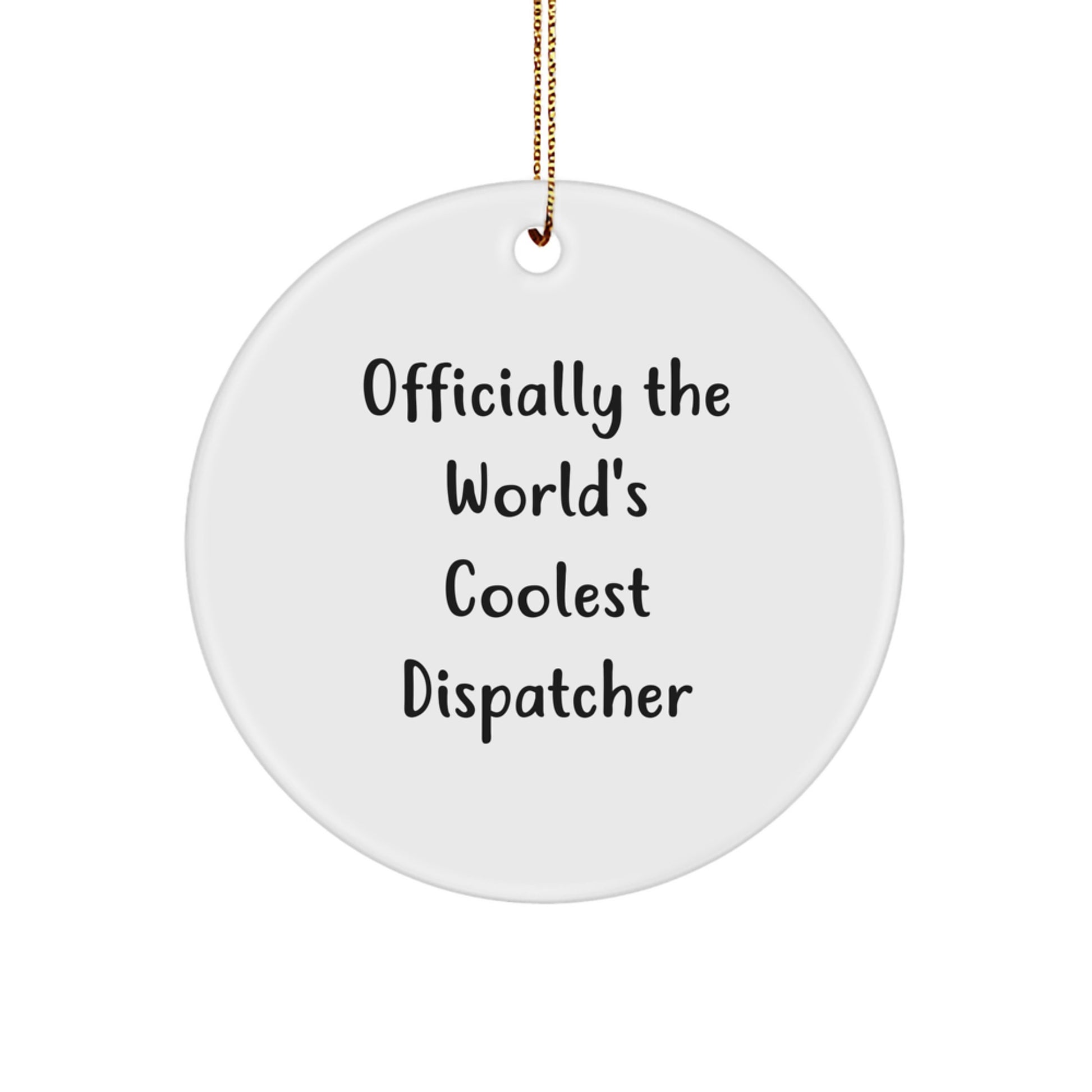 Funny Gifts from Friends for Dispatchers - Officially The World's Coolest Dispatcher Christmas Circle Ornament - Image 1