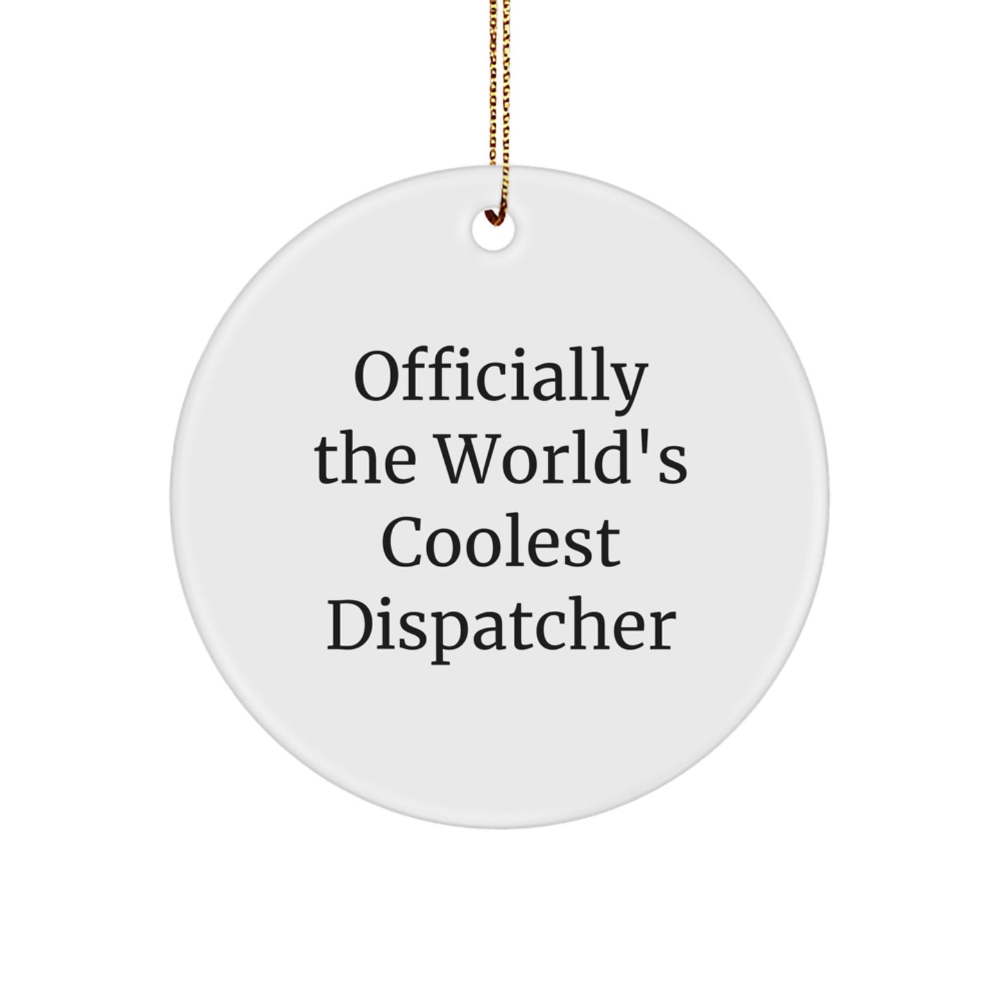 Funny Dispatcher Gifts from Men for World's Coolest Dispatcher Christmas Unique Circle Ornaments - Image 1