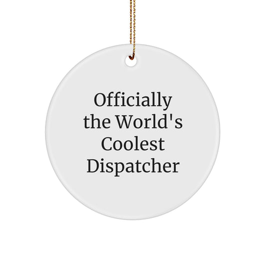 Funny Dispatcher Gifts from Men for World's Coolest Dispatcher Christmas Unique Circle Ornaments - Image 1