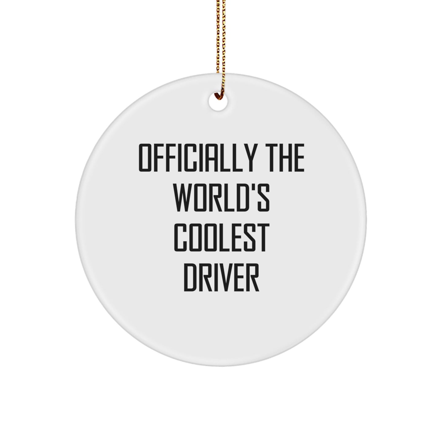 Funny Driver Gifts from Men, Officially The World's Coolest Driver, Christmas Unique Circle Ornament for Drivers - Image 1