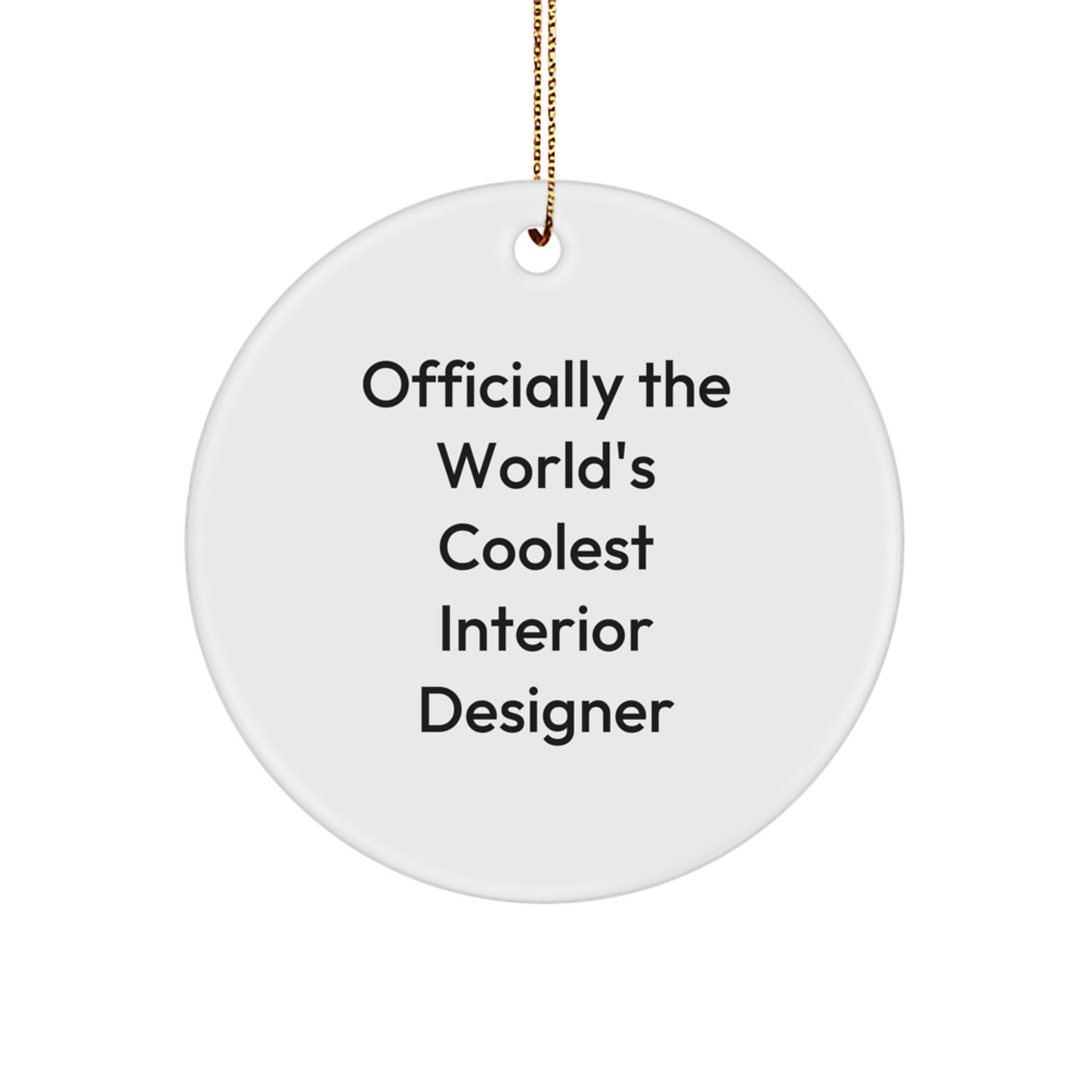 Gifts from Friends for Interior Designer Unique Circle Ornament, Funny Quote, Christmas Decorations - Image 1