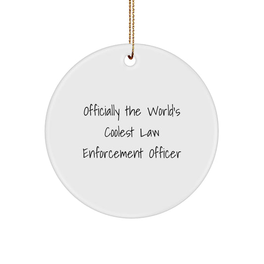Funny Law Enforcement Officer Gifts for Men from Family - Officially The World's Coolest Circle Ornament for Christmas Unique Presents - Image 1