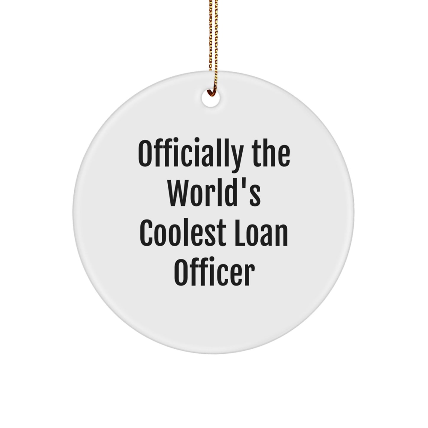 Funny Loan Officer Gifts for Men, Gifts from Friends, Officially The World's Coolest Loan Officer Circle Ornament, Christmas Unique Decorations - Image 1