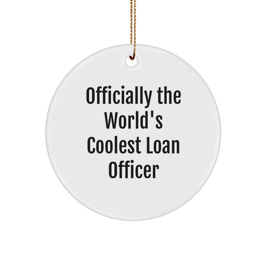 Funny Loan Officer Gifts for Men, Gifts from Friends, Officially The World's Coolest Loan Officer Circle Ornament, Christmas Unique Decorations - Image 1