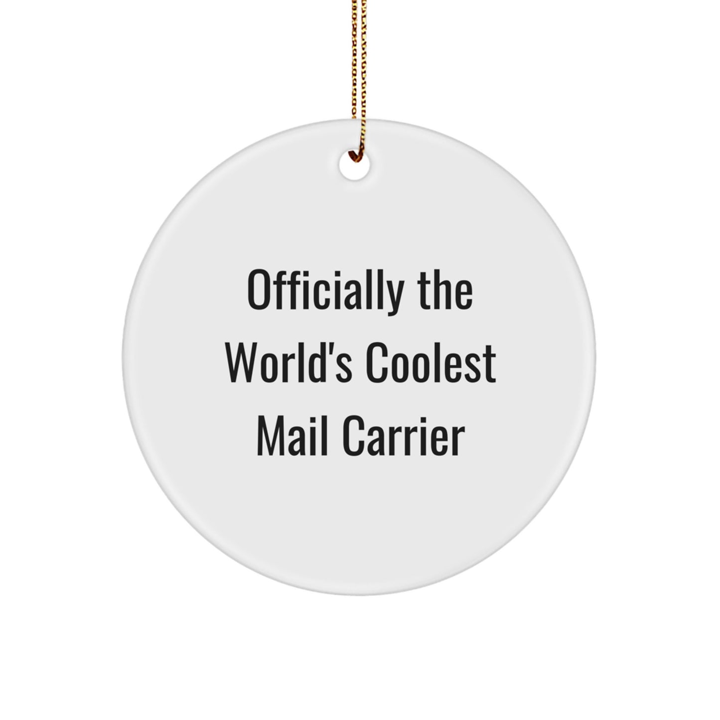 Funny Mail Carrier Gifts, Circle Ornament, 'Officially The World's Coolest Mail Carrier', Christmas Unique Gifts for Mail Carrier, Friends, Family, Coworkers - Image 1