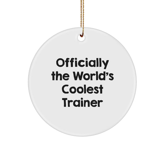 Funny Trainer Gifts from Men, Christmas Unique Gifts for Men, Officially The World's Coolest Trainer Circle Ornament, Trainer Lover Gifts, Trainer Decor for Office, Trainer Decor for Home - Image 1