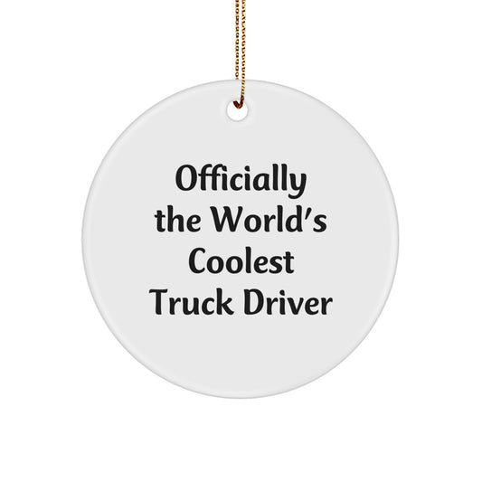 Funny Truck Driver Christmas Unique Gifts for Him - Officially The World's Coolest Truck Driver Circle Ornament - Gifts from Friends - Image 1