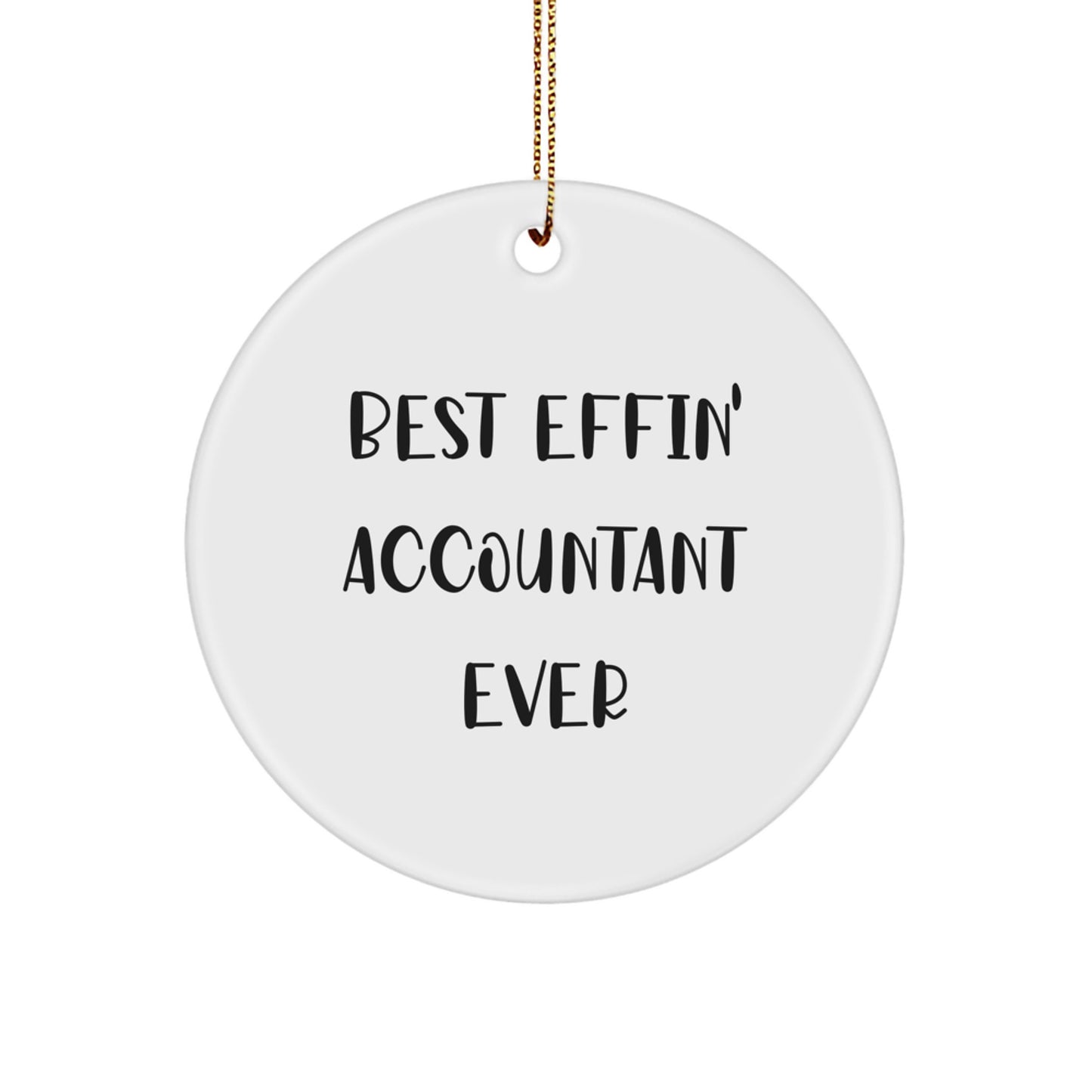 Funny Accountant Gifts for Christmas Unique Ornaments from Friends, Best Effin' Accountant Ever Circle Shaped Decorations - Image 1