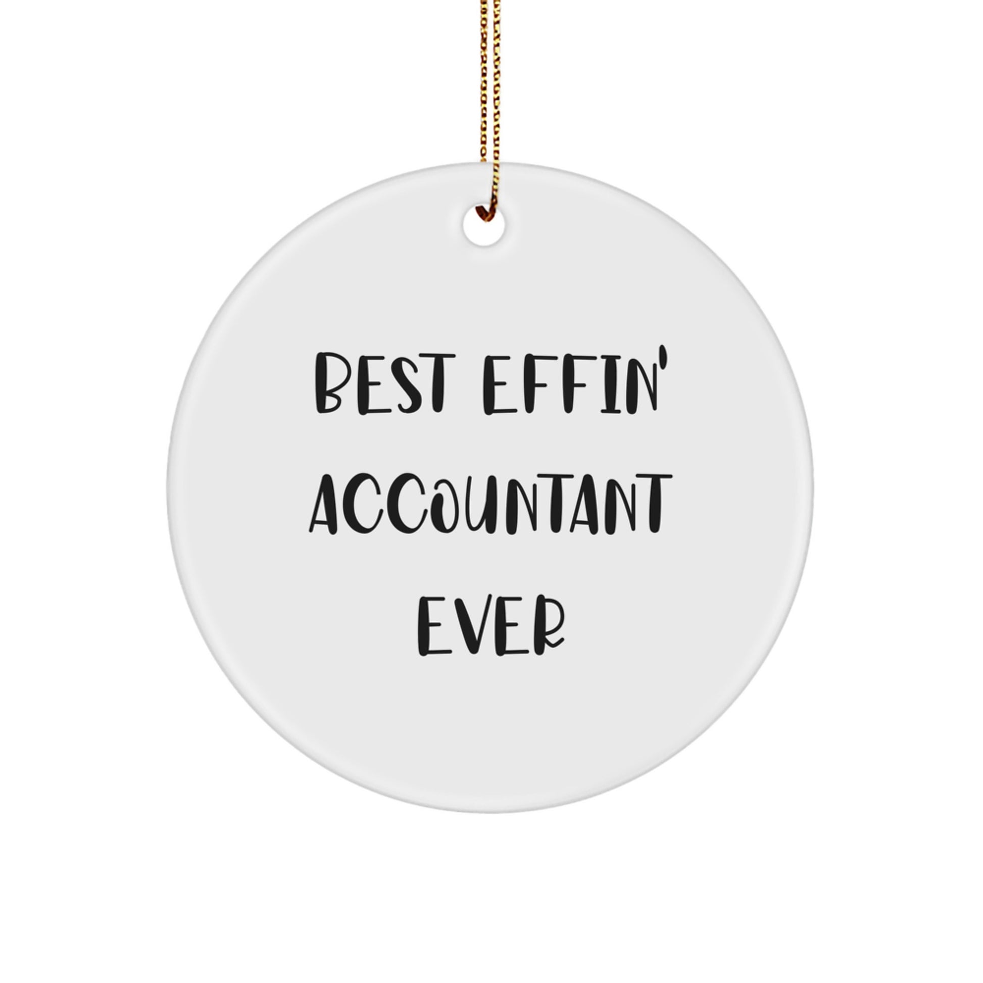 Funny Accountant Gifts for Christmas Unique Ornaments from Friends, Best Effin' Accountant Ever Circle Shaped Decorations - Image 1