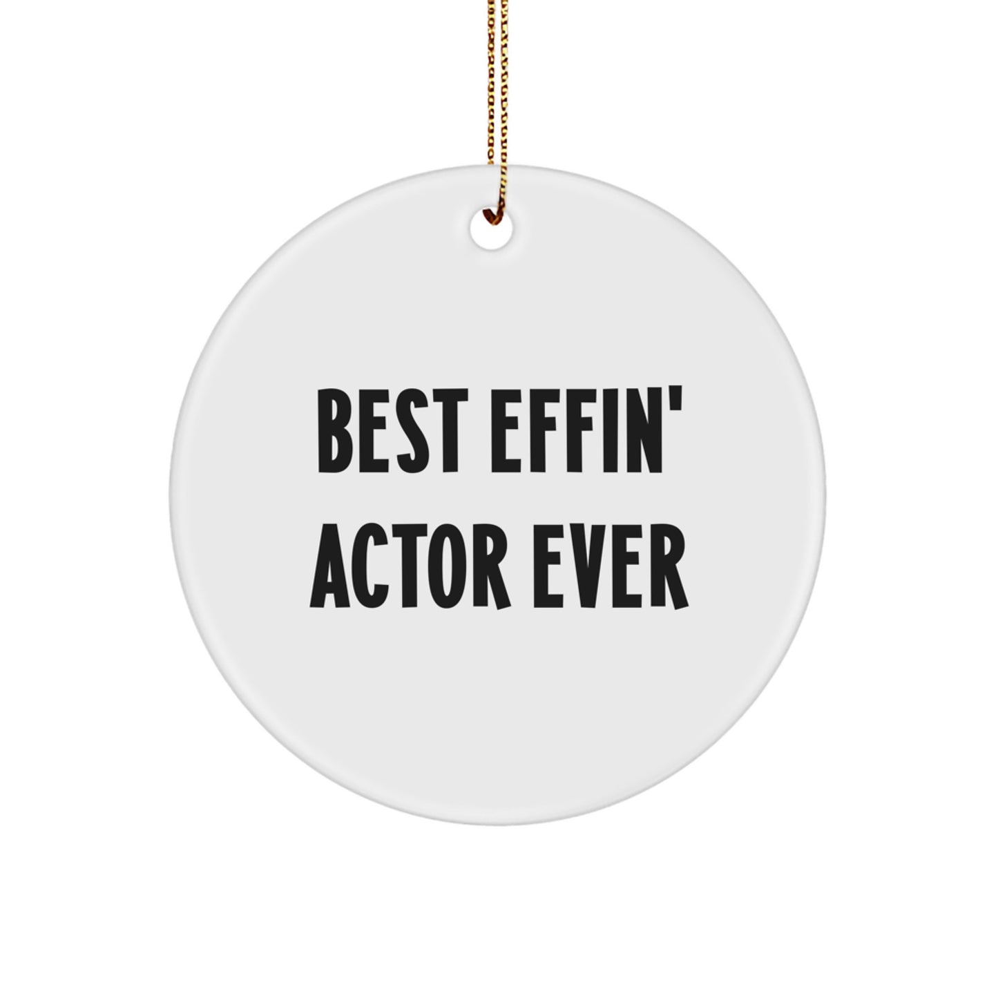 Funny Actor Gifts, Best Effin' Actor Ever Circle Ornament for Actor Enthusiasts, Christmas Unique Gifts from Friends to Actor - Image 1