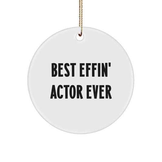 Funny Actor Gifts, Best Effin' Actor Ever Circle Ornament for Actor Enthusiasts, Christmas Unique Gifts from Friends to Actor - Image 1