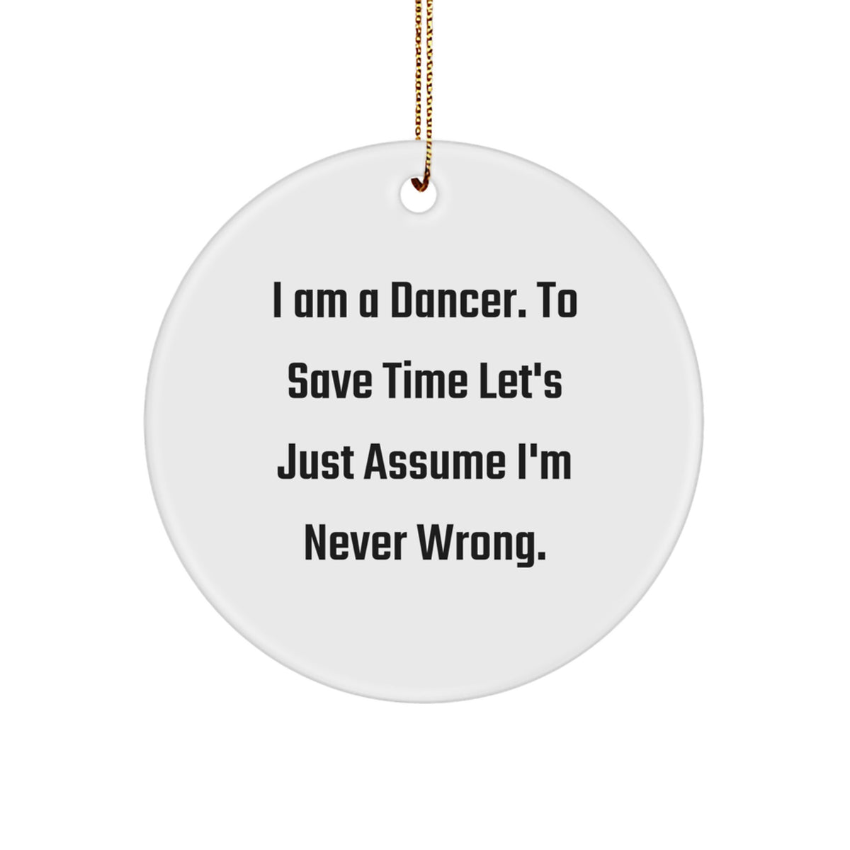Funny Dancer Gifts for Dancer Friends - Christmas Circle Ornament with Quirky Quote - Gifts from Friends for Dancers - Image 1