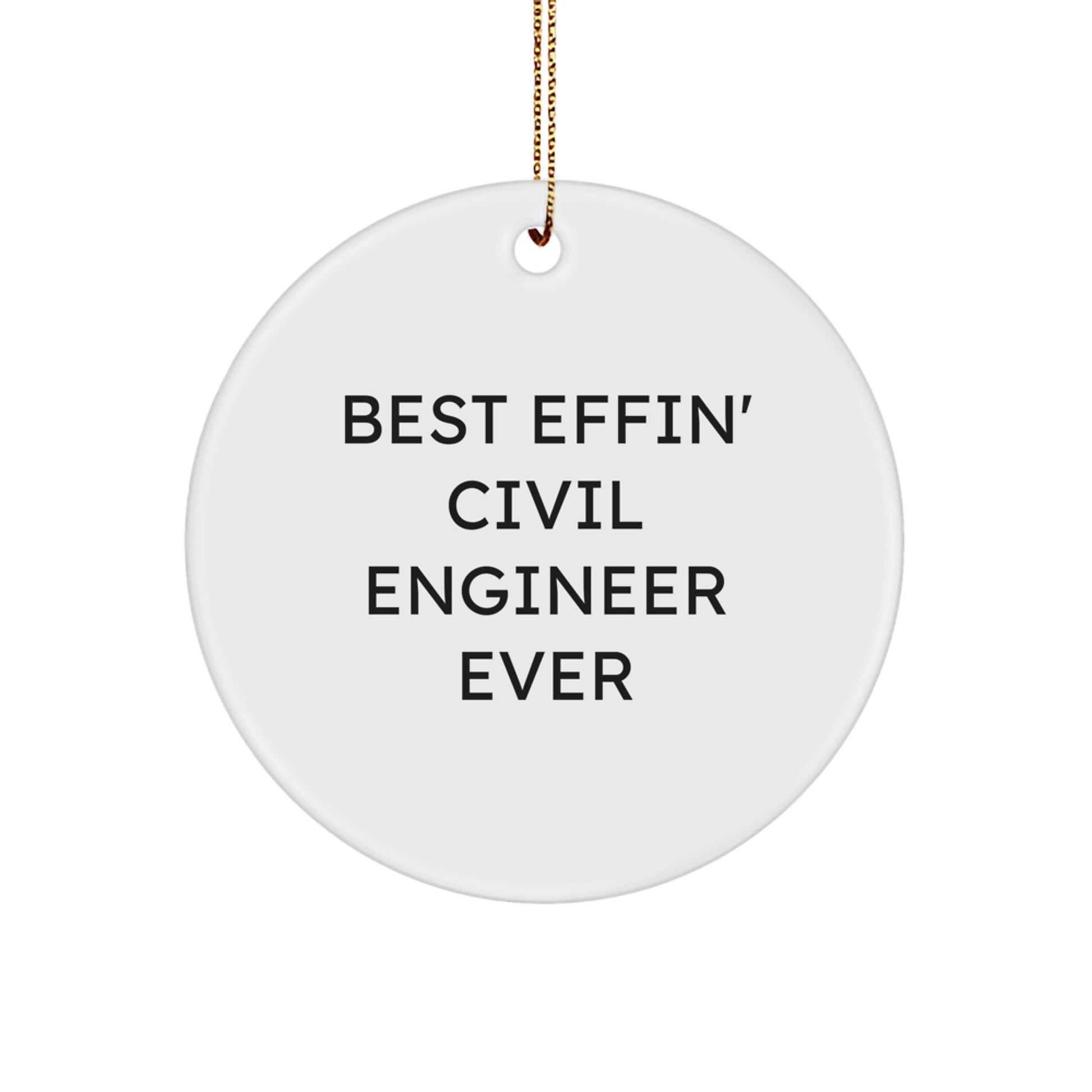 Funny Civil Engineer Gifts from Friends for Civil Engineers - Best Effin' Civil Engineer Ever Christmas Unique Ornaments - Image 1