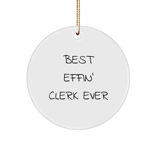Funny Clerk Gifts for Men, Best Effin' Clerk Ever, White Circle Ornament, Christmas Unique Gifts from Friends - Image 1