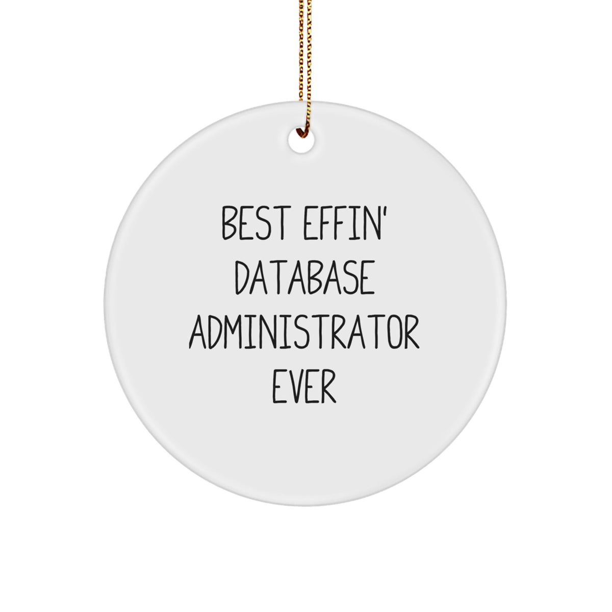 Funny Database Administrator Gifts, Best Effin' Quote Circle Ornament for Men, Unique Christmas Memorable Presents for Friends, Family, Coworkers - Image 1