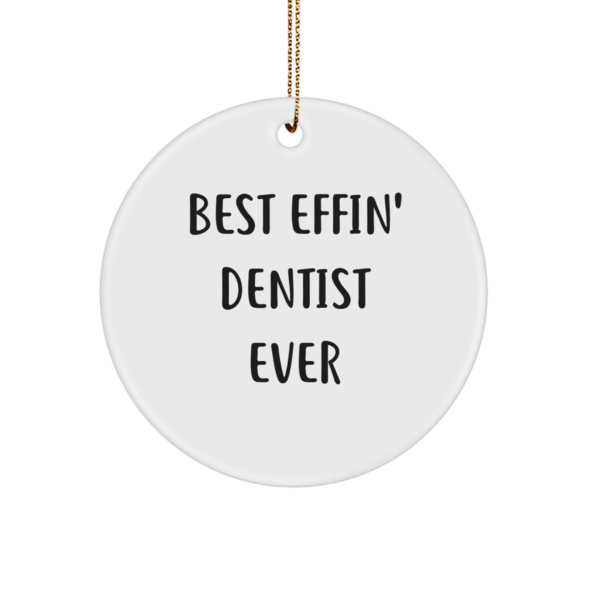 Funny Dentist Christmas Unique Gift for Friends from Best Effin' Dentist Ever Circle Ornament - Image 1