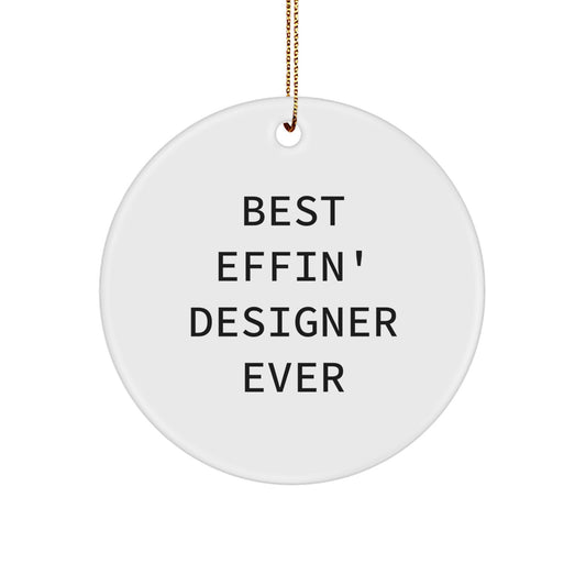 Funny Designer Circle Ornament, Gifts from Men, Unique Christmas Unique Gifts, Best Effin' Designer Ever for Women, Friends, Family - Image 1