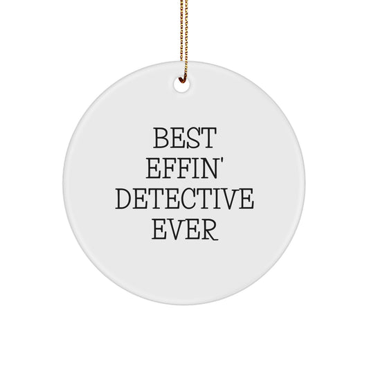 Funny Detective Gifts from Men to Christmas Unique Gifts for Detective Lovers - Best Effin' Detective Ever Circle Ornament - Image 1