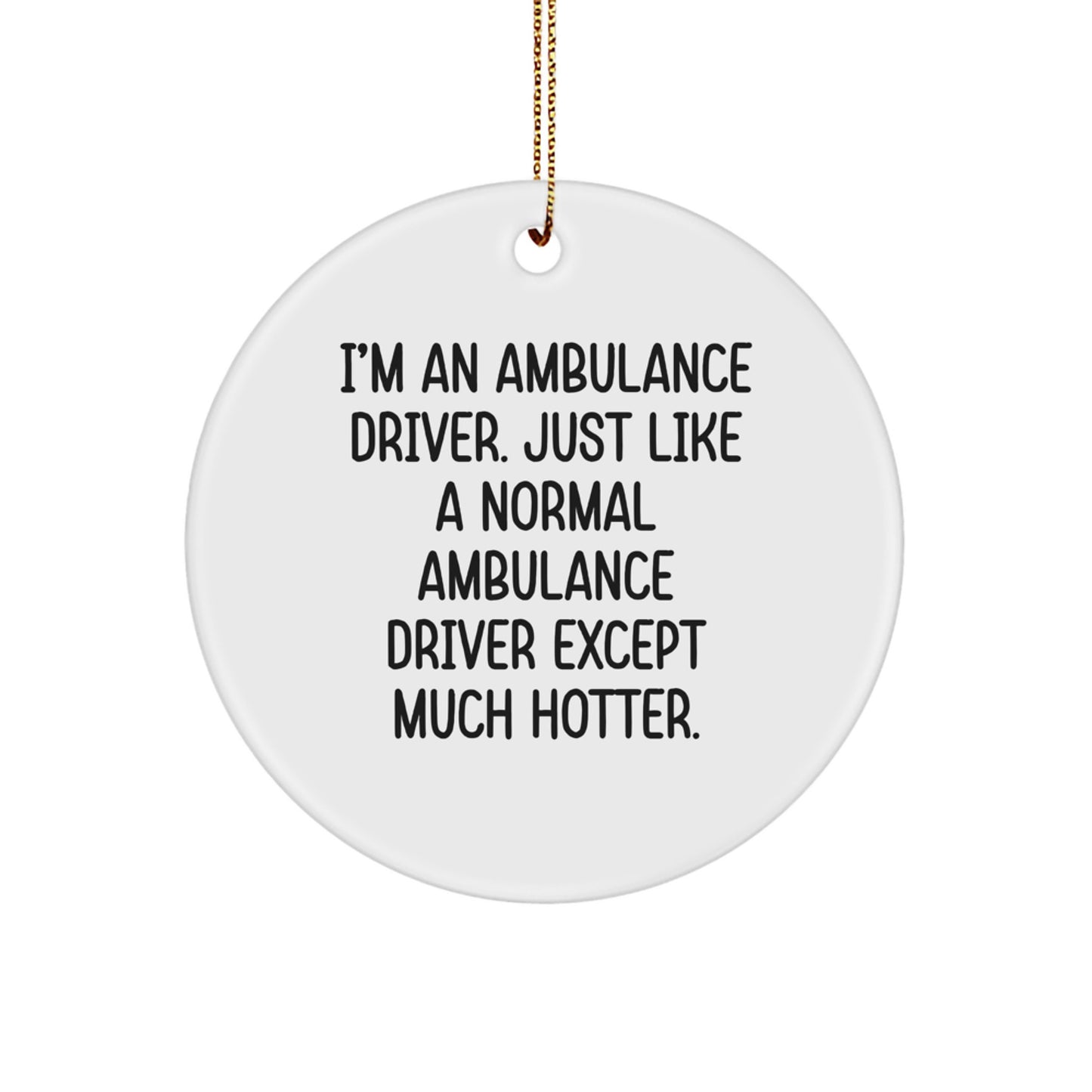 Funny Ambulance Driver Gifts from Friends, Christmas Unique Ornaments for Ambulance Driver, Ambulance Driver Circle Ornament - Image 1