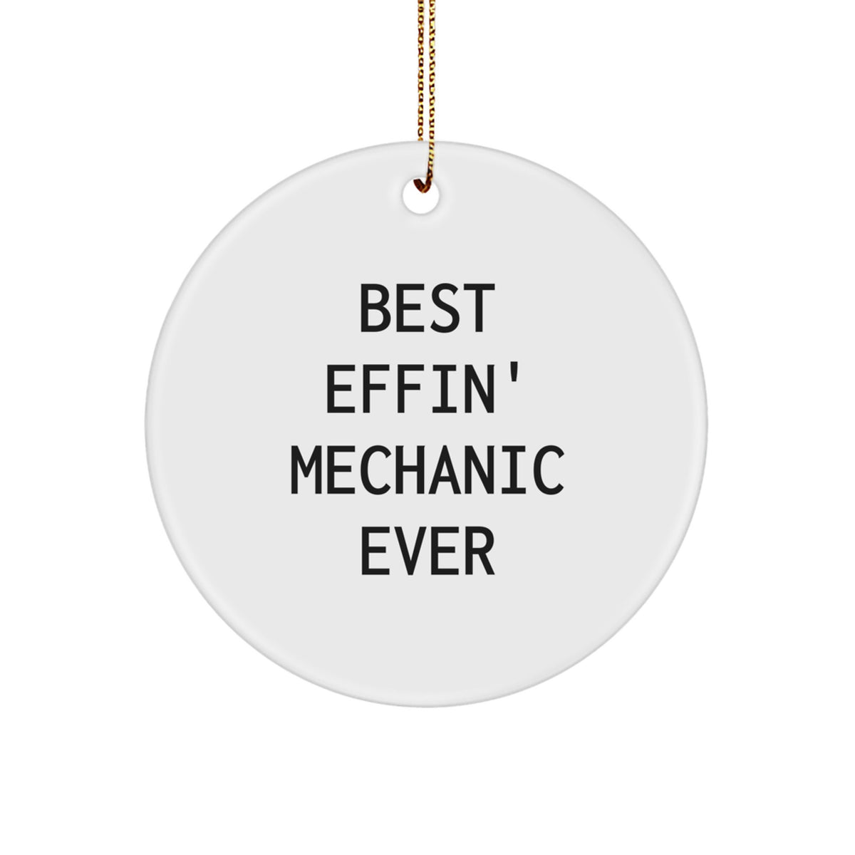 Funny Mechanic Gifts from Friends for Mechanic Circle Ornament - Best Effin' Mechanic Ever Christmas Unique Gifts - Image 1