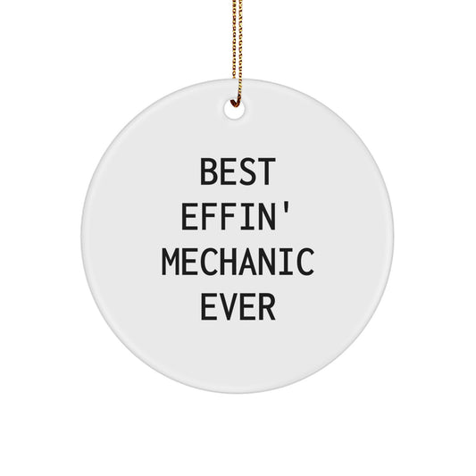 Funny Mechanic Gifts from Friends for Mechanic Circle Ornament - Best Effin' Mechanic Ever Christmas Unique Gifts - Image 1