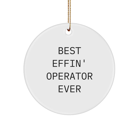 Funny Operator Gifts for Men, Best Effin' Operator Ever Circle Ornament, White, Christmas Decorations for Friends, Family, Coworkers - Image 1