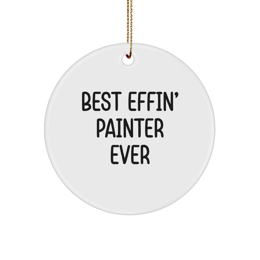 Funny Painter Gifts from Friends for Men - Best Effin' Painter Ever Circle Ornament, Unique Christmas Decorations, Personalized MDF with High-Gloss Finish - Image 1