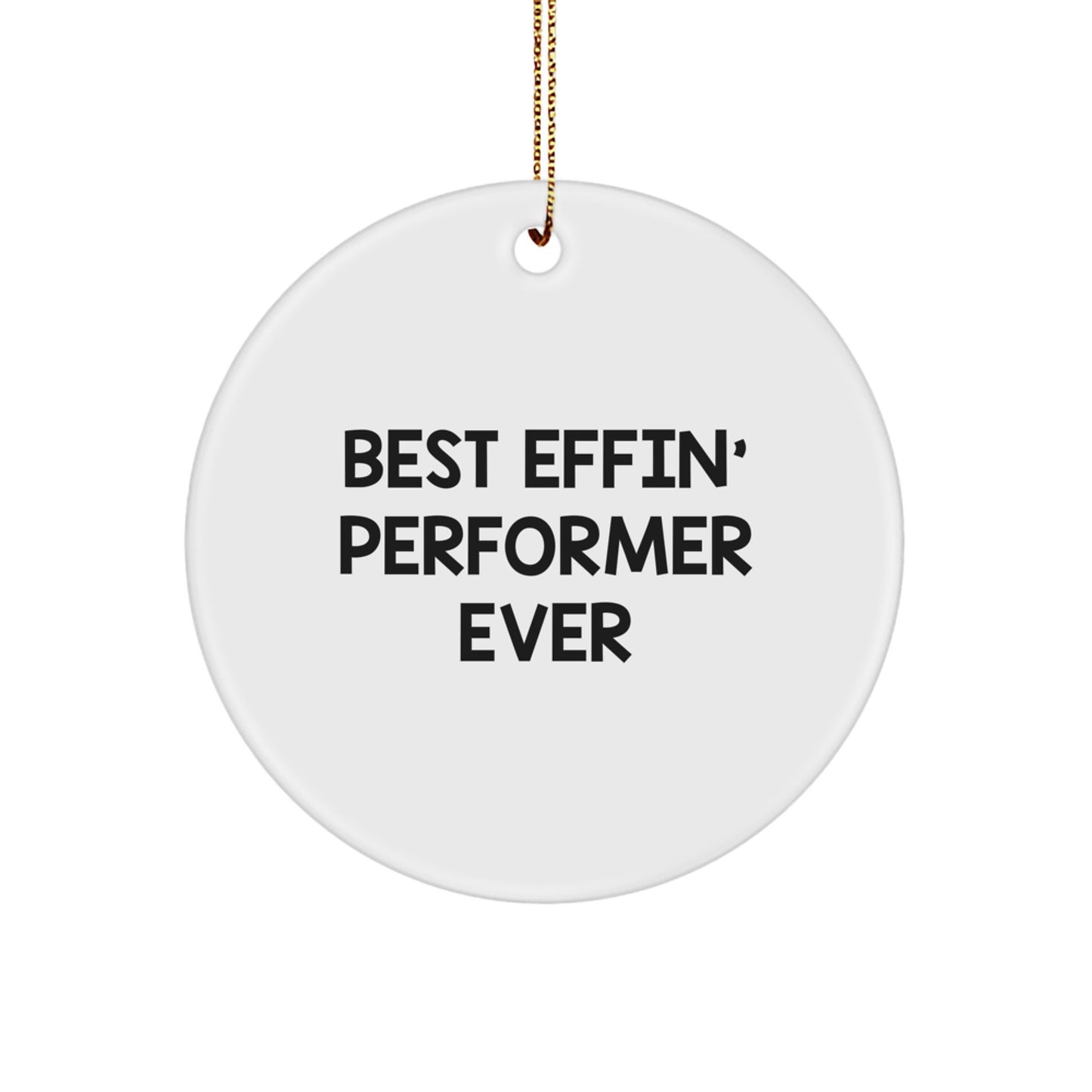 Funny Performer Gifts for Christmas, Best Effin' Performer Ever Circle Ornament for Men, Women, Coworkers, Friends, Family - Unique Performer Christmas Unique Gifts - Image 1