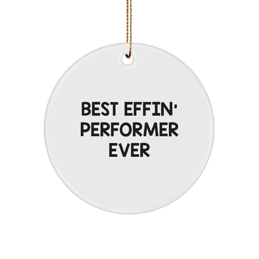 Funny Performer Gifts for Christmas, Best Effin' Performer Ever Circle Ornament for Men, Women, Coworkers, Friends, Family - Unique Performer Christmas Unique Gifts - Image 1