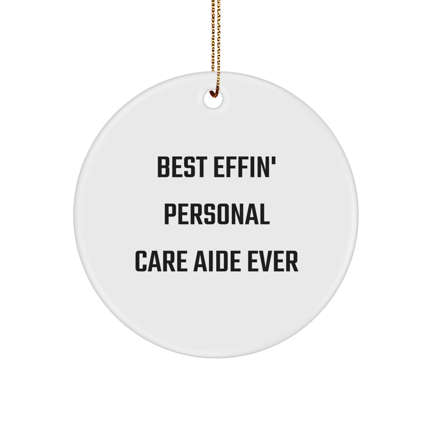 Funny Personal Care Aide Gifts for Men - 'Best Effin' Personal Care Aide Ever' Circle Ornament, Christmas Unique Decorations for Personal Care Aide - Image 1