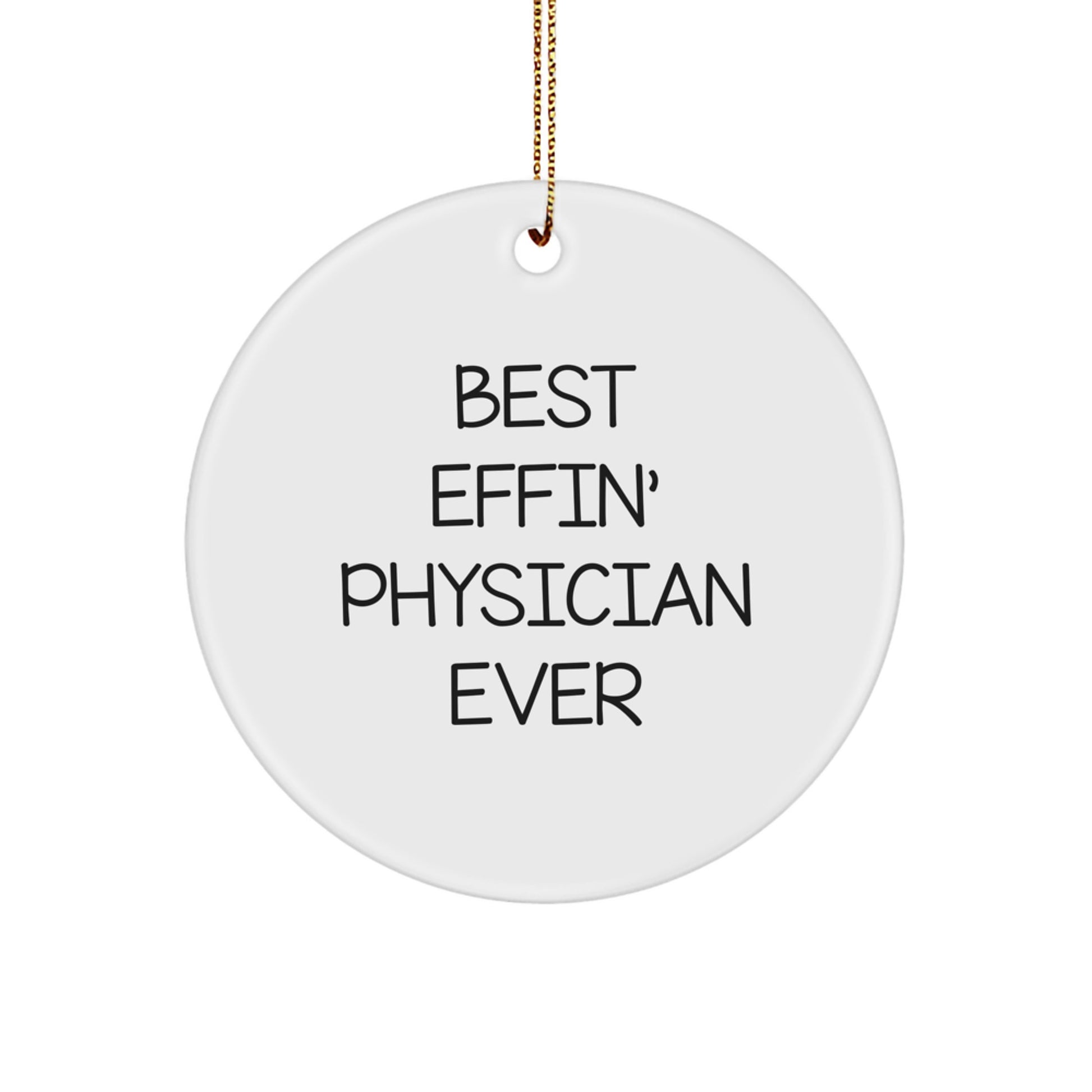 Funny Physician Gifts from Friends, Best Effin' Physician Ever Circle Ornament for Men, Women, or Family Christmas Unique Gifts - Image 1