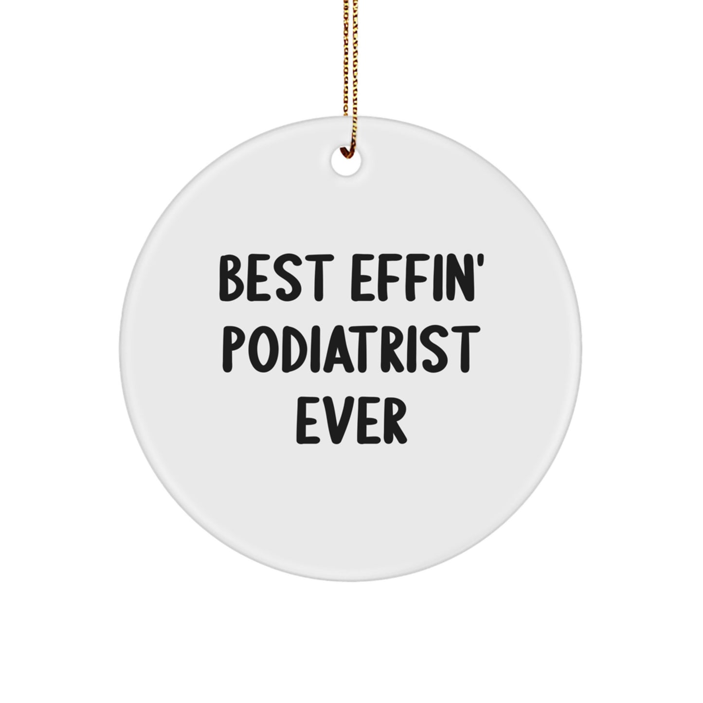 Funny Podiatrist Gifts from Family - Christmas Unique Circle Ornament 'Best Effin' - Image 1