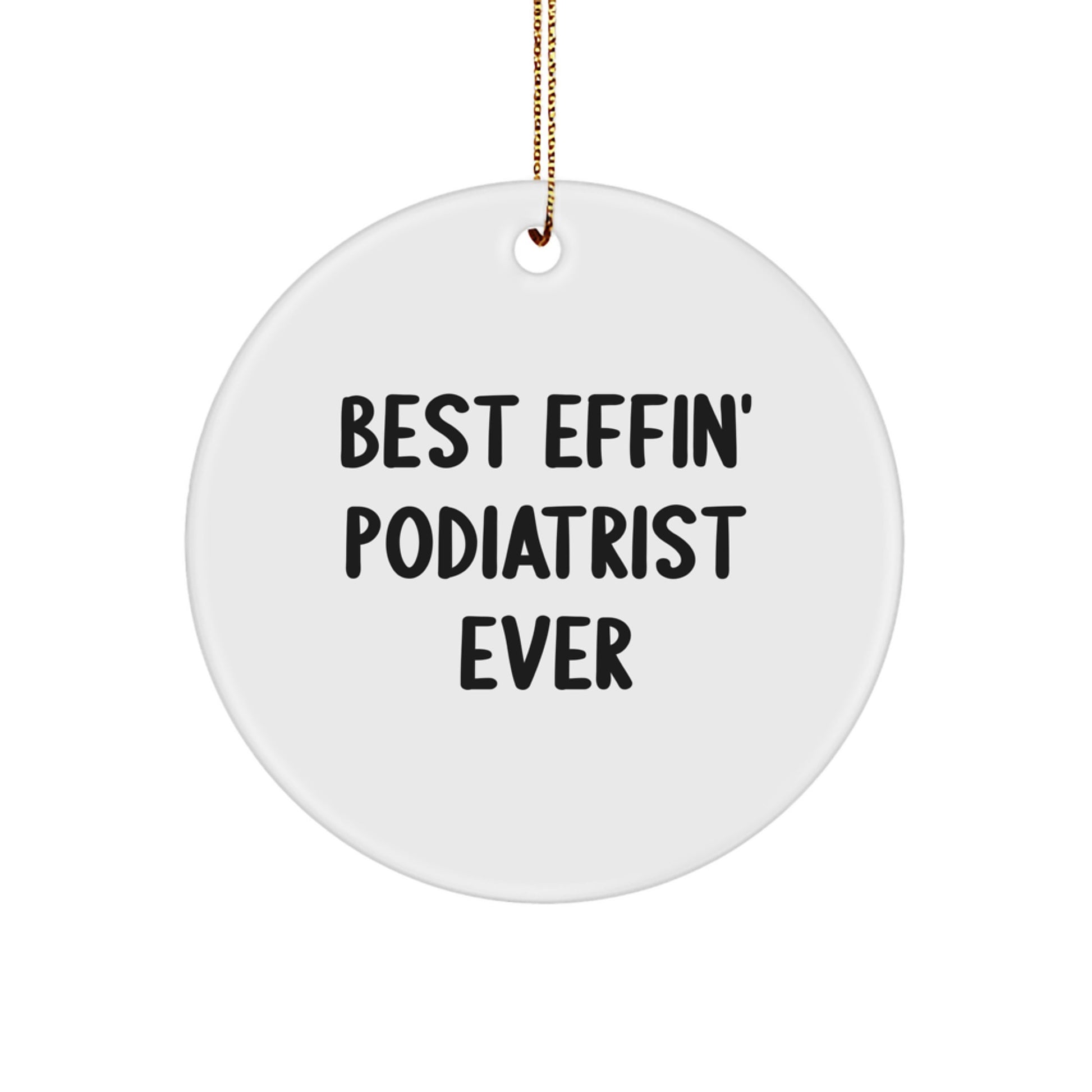 Funny Podiatrist Gifts from Family - Christmas Unique Circle Ornament 'Best Effin' - Image 1