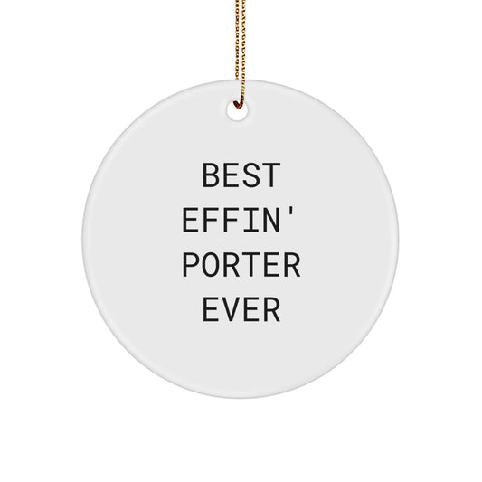 Funny Gifts from Friends for Porter Christmas Unique Circle Ornament, Best Effin' Porter Ever, MDF Material, White Color, Circle Shaped, Lightweight, Easy Hanging - Image 1