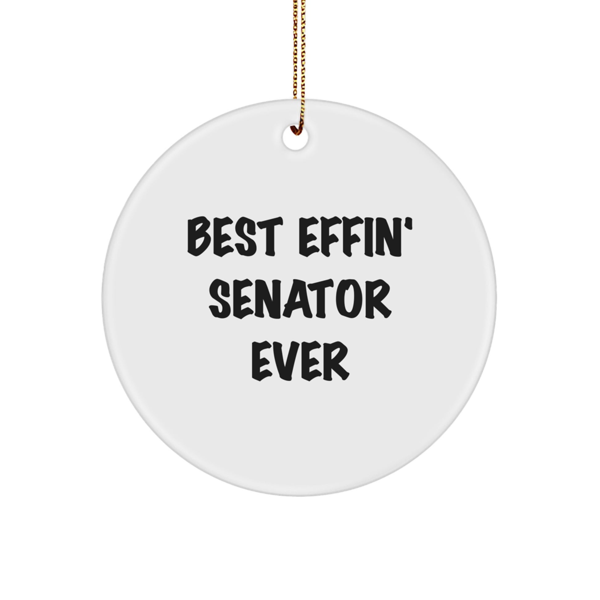 Funny Senator Gifts for Men Women Friends Family - Best Effin' Senator Ever Circle Ornament for Christmas Unique Gifts - Image 1