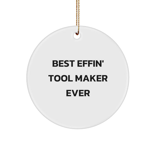 Funny Tool Maker Gifts for Men from Friends - Best Effin' Tool Maker Ever Christmas Ornament, Circle Shaped MDF Wooden Decoration - Image 1