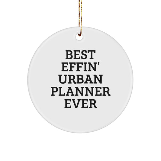 Funny Urban Planner Gifts from Friends, Circle Ornament for Urban Planner, Best Effin' Urban Planner Ever Christmas Unique Gifts - Image 1