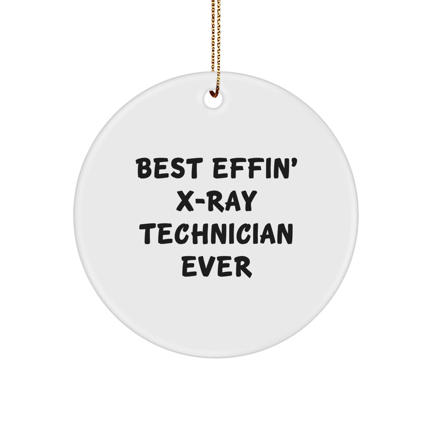 Funny X-Ray Technician Gifts from Men to Family Members, Best Effin' X-ray Technician Ever Circle Ornament, Unique Christmas Decorations - Image 1