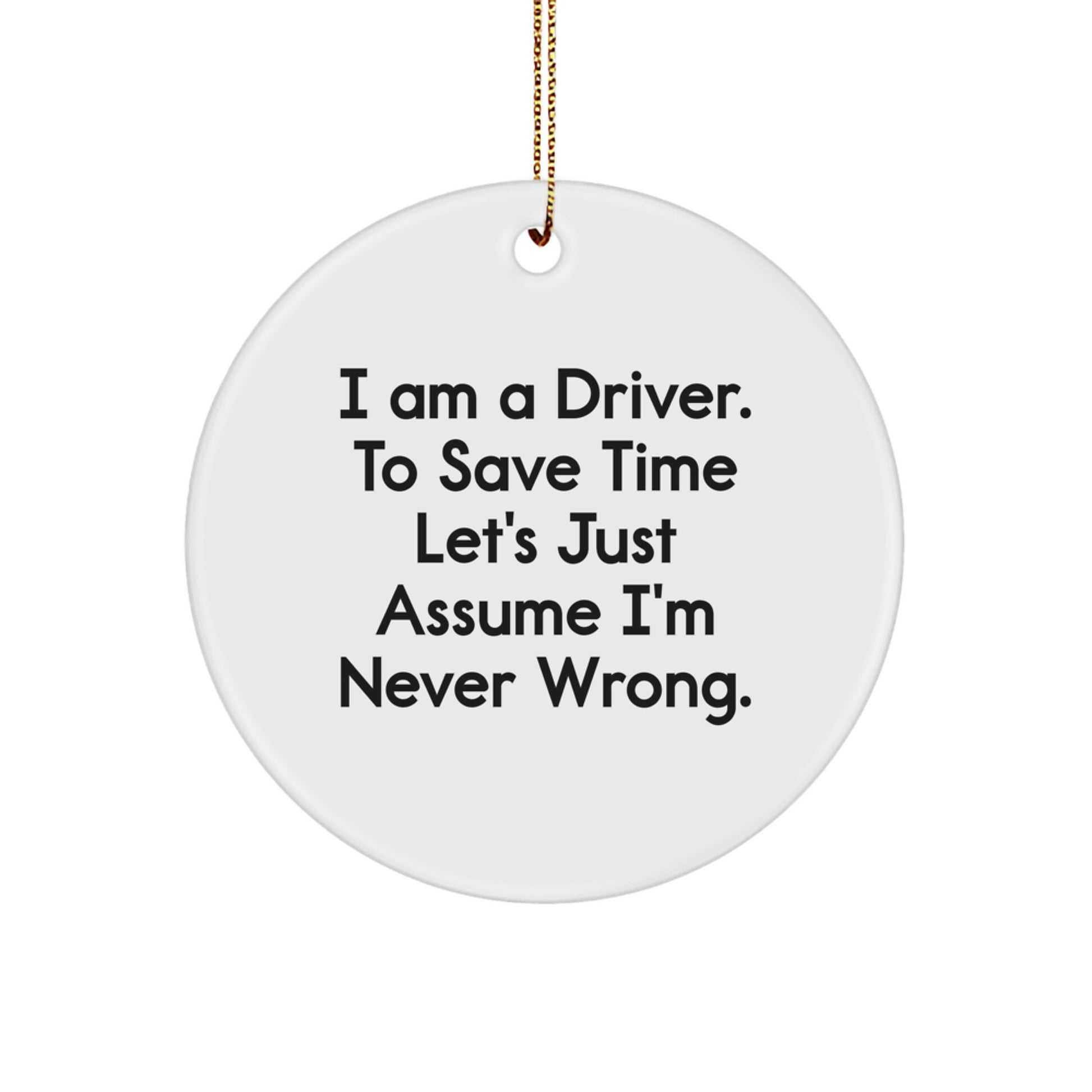 Funny Driver Gifts for Him from Friends - 'I Am A Driver', Circle Ornament, White, Christmas Unique Ornament - Image 1