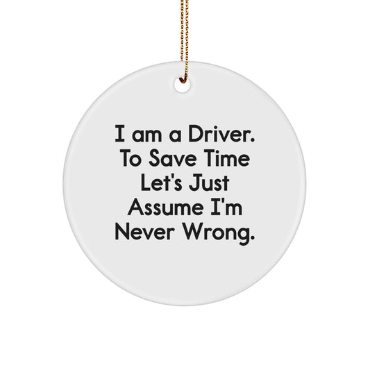 Funny Driver Gifts for Him from Friends - 'I Am A Driver', Circle Ornament, White, Christmas Unique Ornament - Image 1
