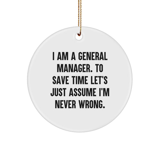 Funny General Manager Gifts from Friends - 'I Am Never Wrong' Circle Ornament, White, Christmas Unique Ornaments for General Manager - Image 1