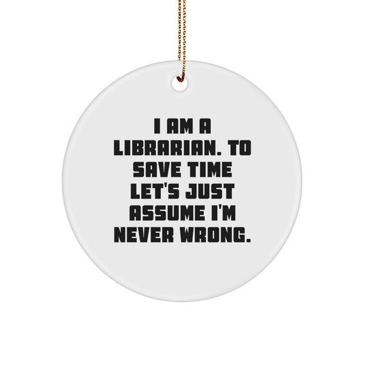 Funny Librarian Gifts, Perfect Circle Ornament for Christmas, 'I Am A Librarian...' Quote Decor, Gifts from Family for Librarian Coworkers - Image 1