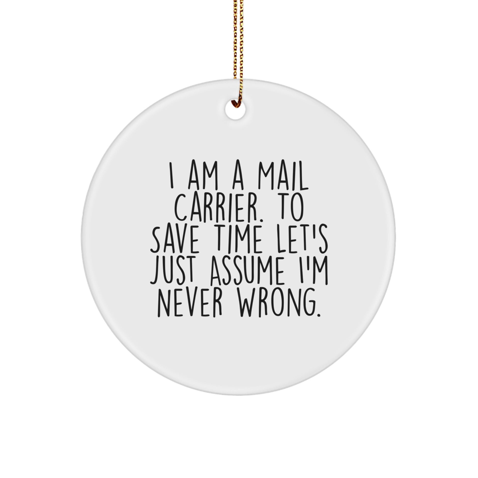 Christmas Unique Gifts from Friends to Mail Carrier - Funny Quote Circle Ornament, 2.75'' Tall, White Color, Durable MDF, High-Gloss Finish, Sublimation Printing - Image 1